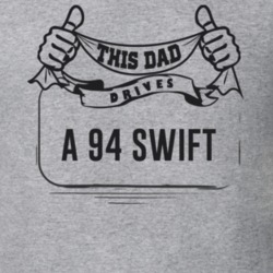 This Dad Drives A 94 Swift Father's Day T Shirt