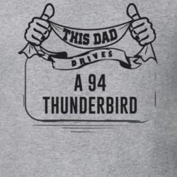 This Dad Drives A 94 Thunderbird Father's Day T Shirt