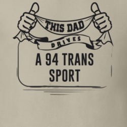 This Dad Drives A 94 Trans Sport Father's Day T Shirt