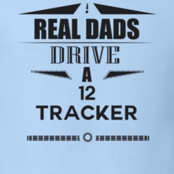 Real Dads Drive A 12 Tracker Father's Day T Shirt