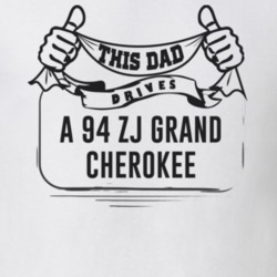 This Dad Drives A 94 Zj Grand Cherokee Father's Day T Shirt