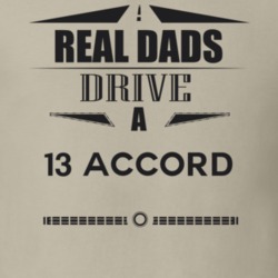 Real Dads Drive A 13 Accord Father's Day T Shirt