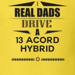 Real Dads Drive A 13 Acord Hybrid Father's Day T Shirt