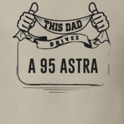 This Dad Drives A 95 Astra Father's Day T Shirt