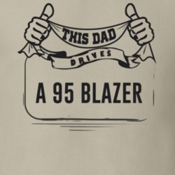 This Dad Drives A 95 Blazer Father's Day T Shirt