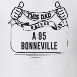This Dad Drives A 95 Bonneville Father's Day T Shirt