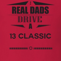 Real Dads Drive A 13 Classic Father's Day T Shirt