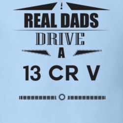 Real Dads Drive A 13 Cr V Father's Day T Shirt