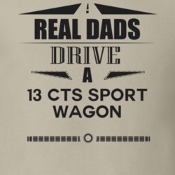 Real Dads Drive A 13 Cts Sport Wagon Father's Day T Shirt