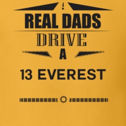 Real Dads Drive A 13 Everest Father's Day T Shirt