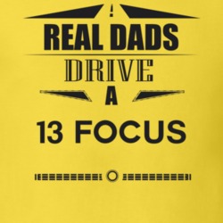 Real Dads Drive A 13 Focus Father's Day T Shirt