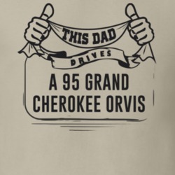 This Dad Drives A 95 Grand Cherokee Orvis Father's Day T Shirt