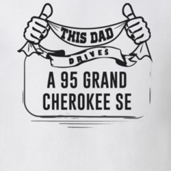 This Dad Drives A 95 Grand Cherokee Se Father's Day T Shirt