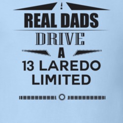 Real Dads Drive A 13 Laredo Limited Father's Day T Shirt