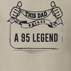 This Dad Drives A 95 Legend Father's Day T Shirt