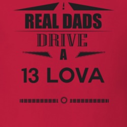 Real Dads Drive A 13 Lova Father's Day T Shirt