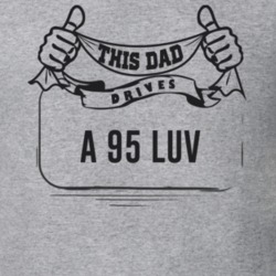 This Dad Drives A 95 Luv Father's Day T Shirt