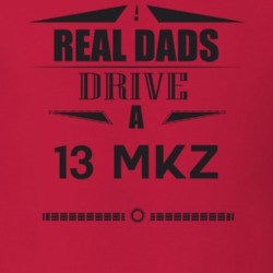 Real Dads Drive A 13 Mkz Father's Day T Shirt