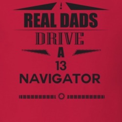Real Dads Drive A 13 Navigator Father's Day T Shirt