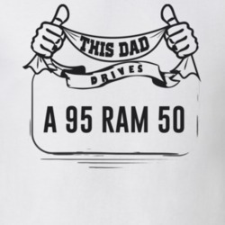 This Dad Drives A 95 Ram 50 Father's Day T Shirt