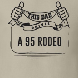 This Dad Drives A 95 Rodeo Father's Day T Shirt