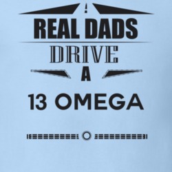 Real Dads Drive A 13 Omega Father's Day T Shirt