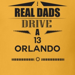 Real Dads Drive A 13 Orlando Father's Day T Shirt