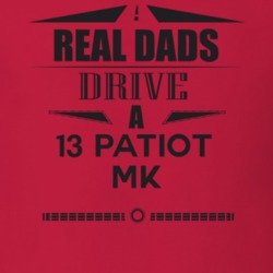 Real Dads Drive A 13 Patiot Mk Father's Day T Shirt