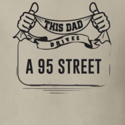This Dad Drives A 95 Street Father's Day T Shirt