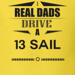 Real Dads Drive A 13 Sail Father's Day T Shirt