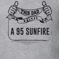 This Dad Drives A 95 Sunfire Father's Day T Shirt