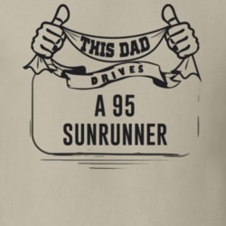 This Dad Drives A 95 Sunrunner Father's Day T Shirt