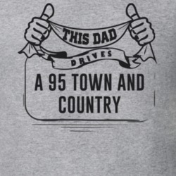 This Dad Drives A 95 Town And Country Father's Day T Shirt
