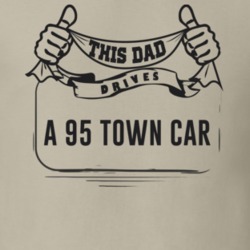 This Dad Drives A 95 Town Car Father's Day T Shirt
