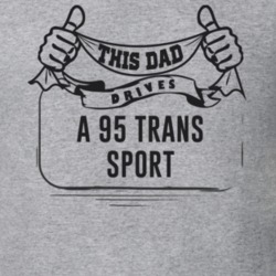 This Dad Drives A 95 Trans Sport Father's Day T Shirt