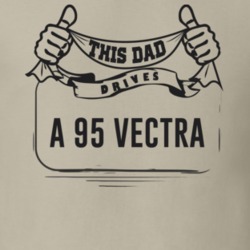 This Dad Drives A 95 Vectra Father's Day T Shirt