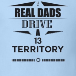 Real Dads Drive A 13 Territory Father's Day T Shirt
