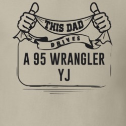 This Dad Drives A 95 Wrangler Yj Father's Day T Shirt
