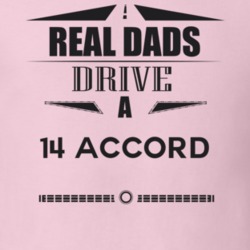 Real Dads Drive A 14 Accord Father's Day T Shirt