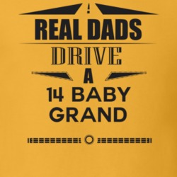 Real Dads Drive A 14 Baby Grand Father's Day T Shirt