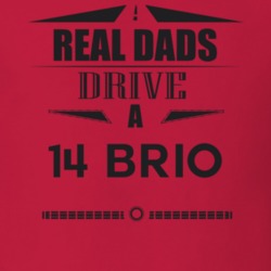 Real Dads Drive A 14 Brio Father's Day T Shirt