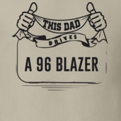 This Dad Drives A 96 Blazer Father's Day T Shirt