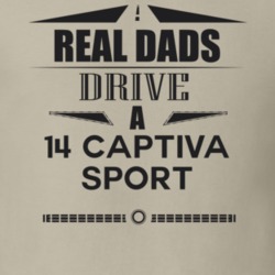 Real Dads Drive A 14 Captiva Sport Father's Day T Shirt