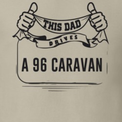 This Dad Drives A 96 Caravan Father's Day T Shirt