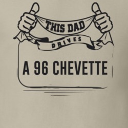 This Dad Drives A 96 Chevette Father's Day T Shirt