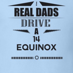 Real Dads Drive A 14 Equinox Father's Day T Shirt