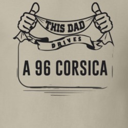This Dad Drives A 96 Corsica Father's Day T Shirt