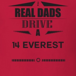 Real Dads Drive A 14 Everest Father's Day T Shirt