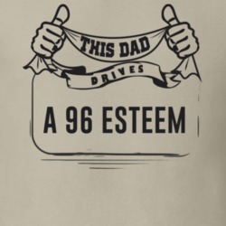 This Dad Drives A 96 Esteem Father's Day T Shirt