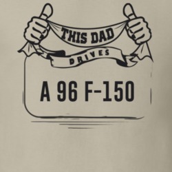 This Dad Drives A 96 F-150 Father's Day T Shirt